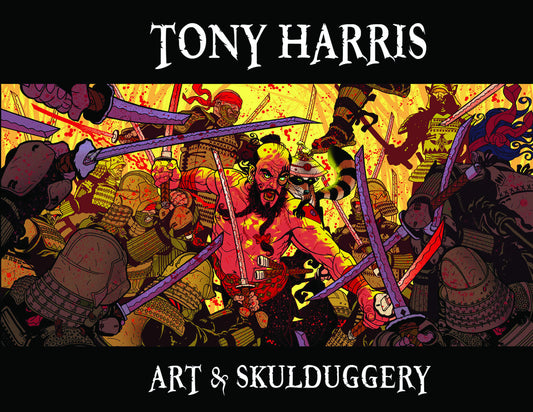Cover of the book 'The Art of Tony Harris: Art & Skullduggery', featuring a stylized illustration of a character in a dynamic pose with multiple swords.