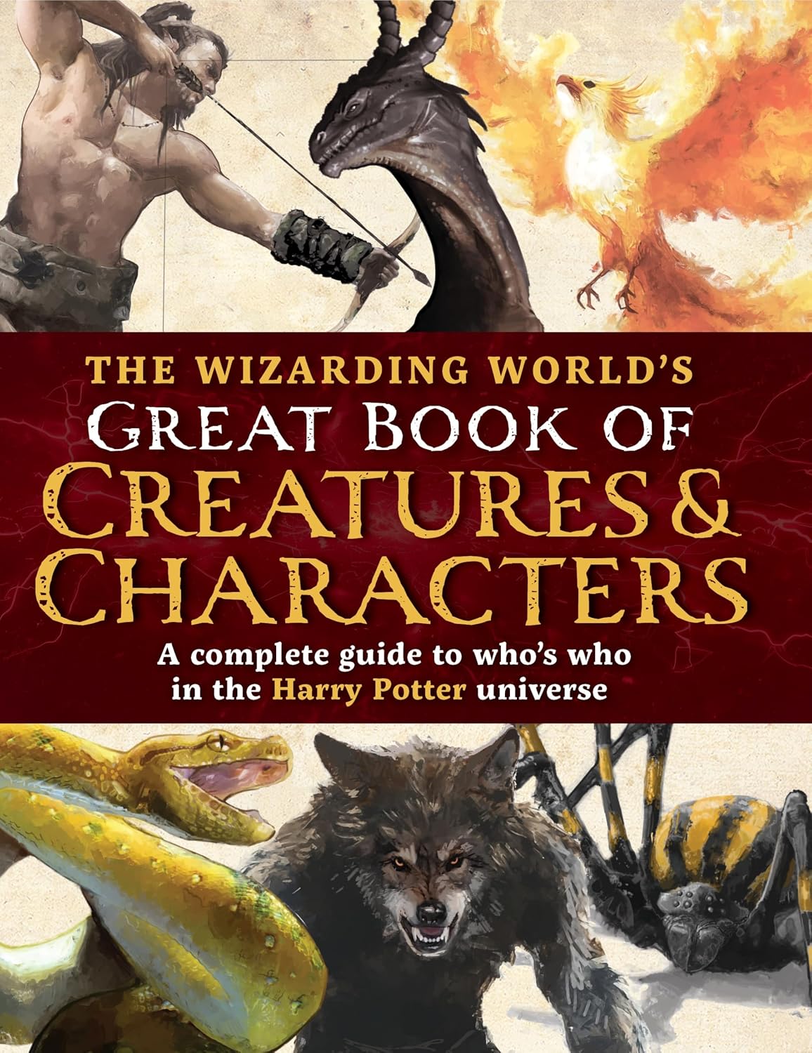 Book cover of 'The Wizarding World's Great Book of Creatures & Characters' with illustrations of creatures and characters from the Harry Potter universe.