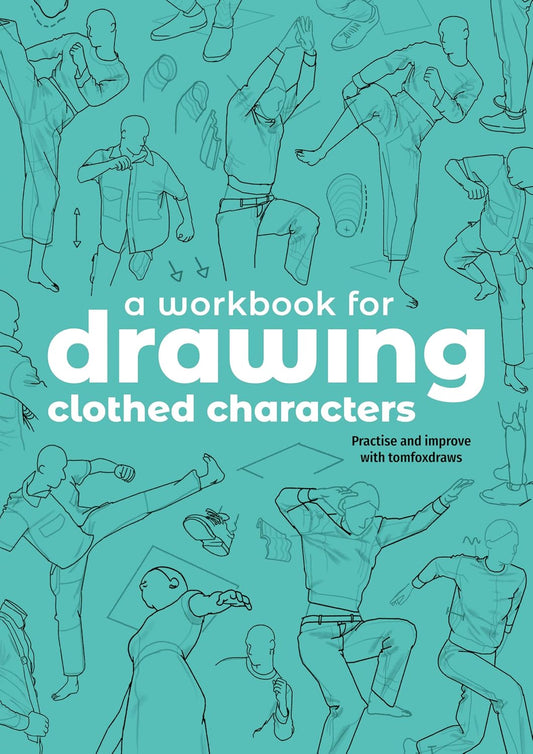 A Workbook for Drawing Clothed Characters: Practice and Improve with tomfoxdraws (Paperback)