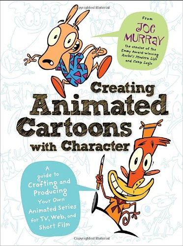 Book cover of 'Creating Animated Cartoons with Character' by Joe Murray, featuring cartoon characters and text.