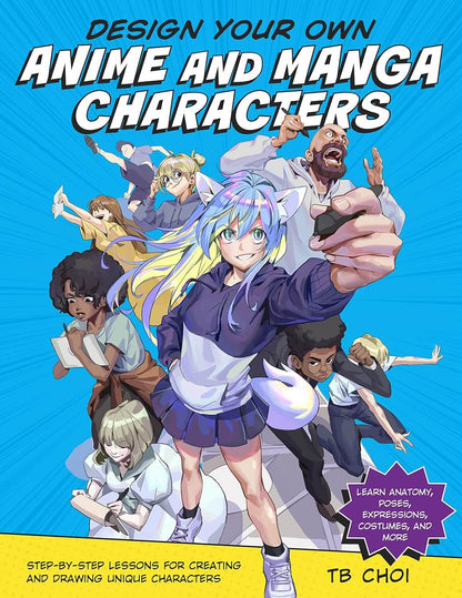 Book cover for 'Design Your Own Anime and Manga Characters' by TB CHOI, featuring a vibrant blue background with an illustration of various anime characters taking a selfie.