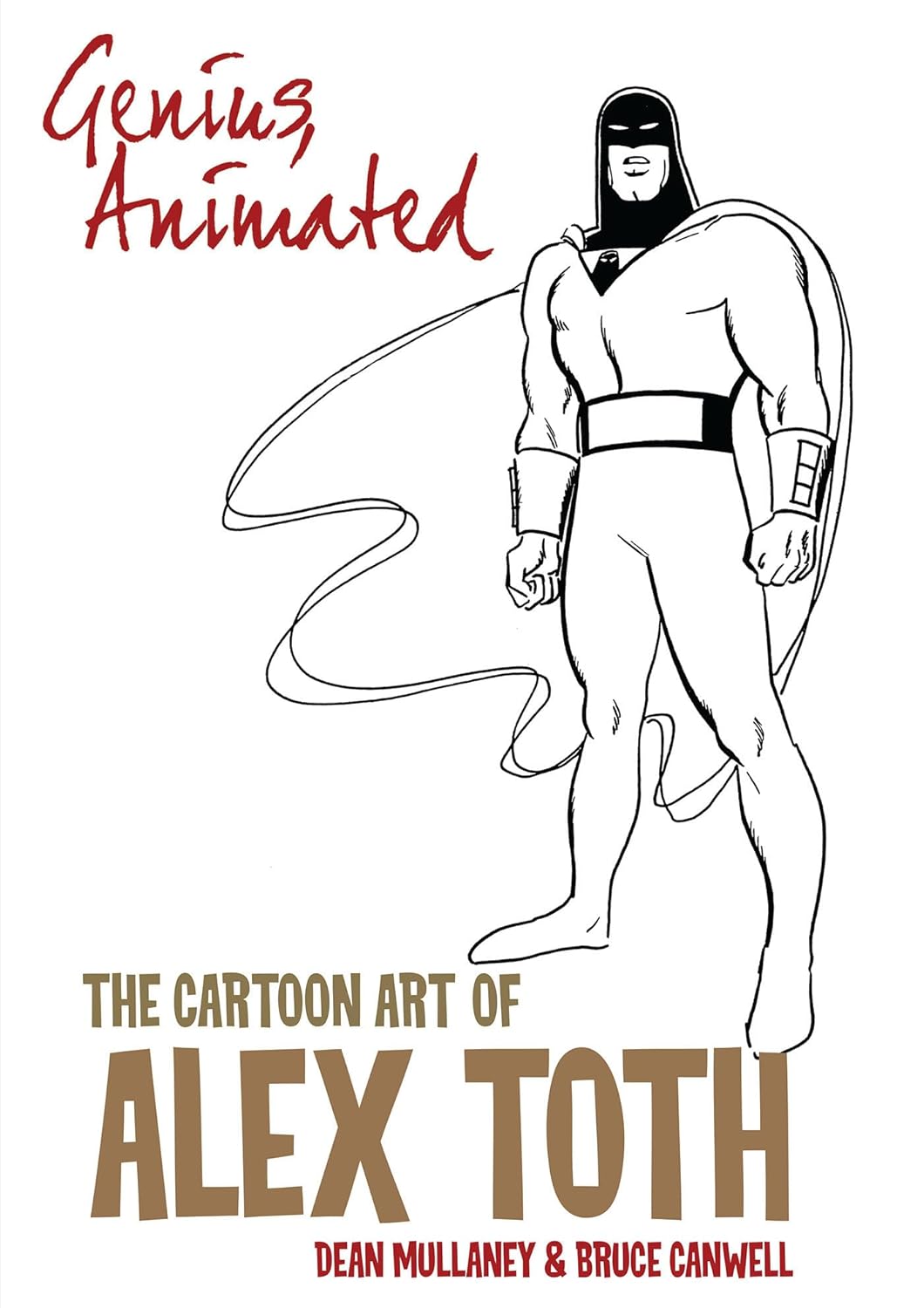 Book cover for 'Genius Animated: The Cartoon Art of Alex Toth' by Dean Mullaney & Bruce Canwell, featuring a black-and-white line drawing of Alex Toth on a white background with red and brown text.