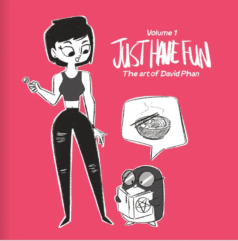 Book cover for 'Just Have Fun: The art of David Phan Volume 1' featuring a black and white cartoon illustration of a woman holding a magnifying glass next to a speech bubble with a bowl of ramen and a penguin reading a book, all on a solid pink background.