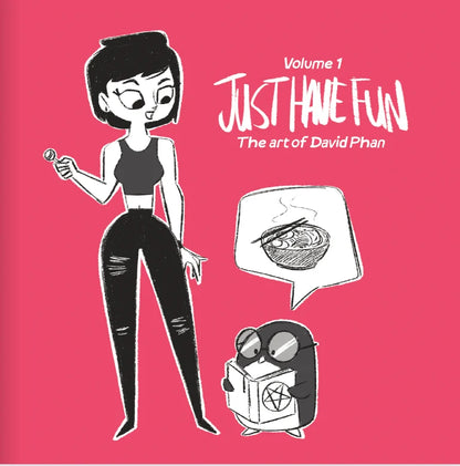 Book cover for 'Just Have Fun: The art of David Phan Volume 1' featuring a black and white cartoon illustration of a woman holding a magnifying glass next to a speech bubble with a bowl of ramen and a penguin reading a book, all on a solid pink background.