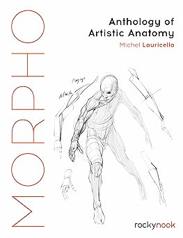 Morpho: Anthology of Artistic Anatomy (Morpho: Anatomy for Artists, 11)