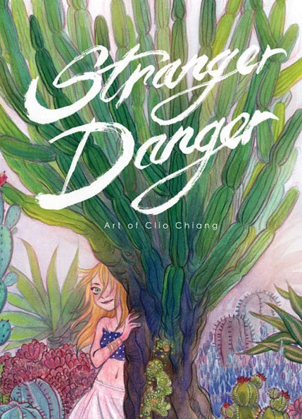 Book cover for 'Stranger Danger' featuring an illustrated desert scene with a large green cactus tree, pink cacti, and a young girl peeking from behind it. The title is written in large white script across the top, with 'Art of Clio Chiang' below it.