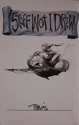 Travis Charest: Stuff Wot I Drew Sketchbook (Self-Published) - Signed Edition