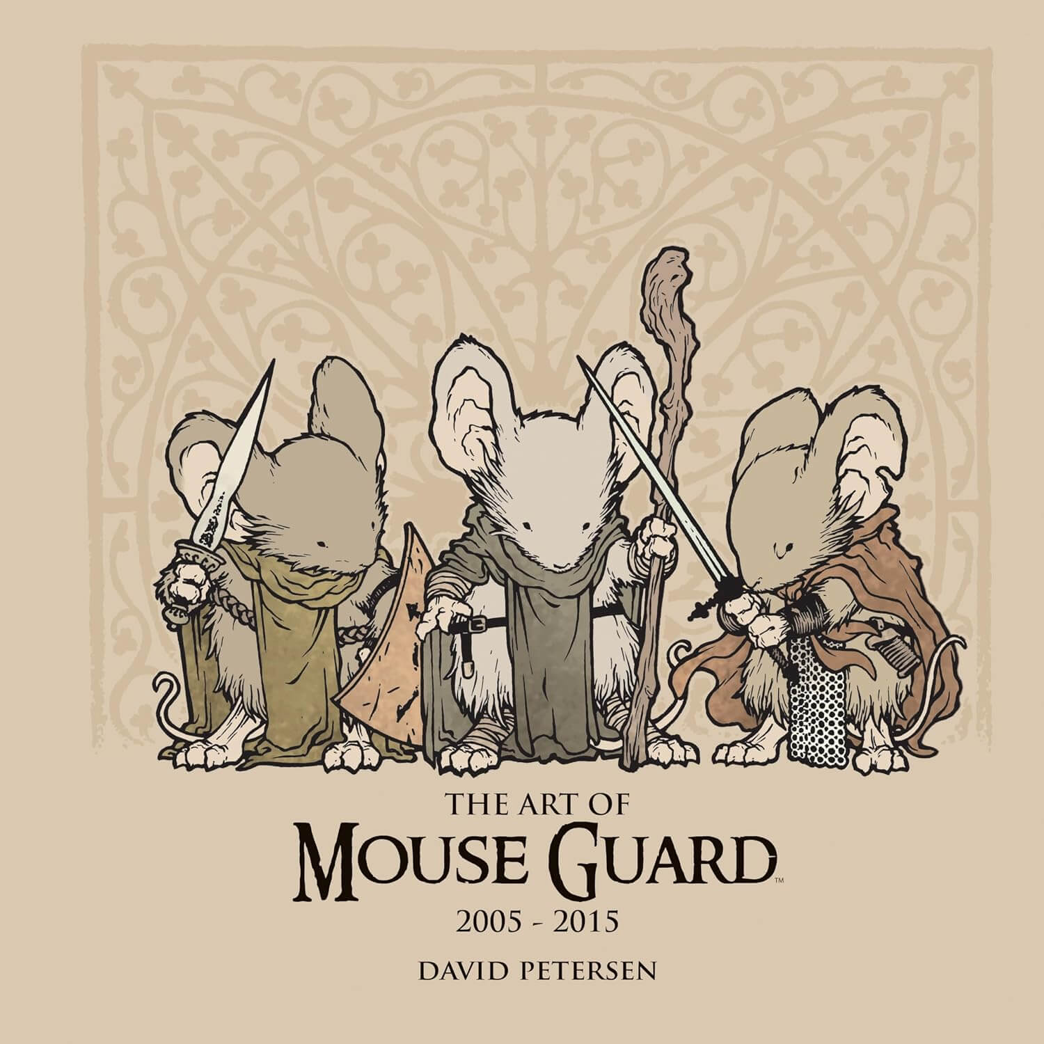 Book cover for 'The Art of Mouse Guard 2005 - 2015' by David Petersen, featuring three stylized mouse characters in medieval armor and robes holding swords, on a beige background with an ornate border.