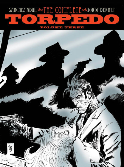 Front cover of the graphic novel/comic book 'The Complete Torpedo Volume Three' by Sanchez Aduli and Jordi Bernet, featuring black-and-white illustrated artwork with bold red title text at the top.