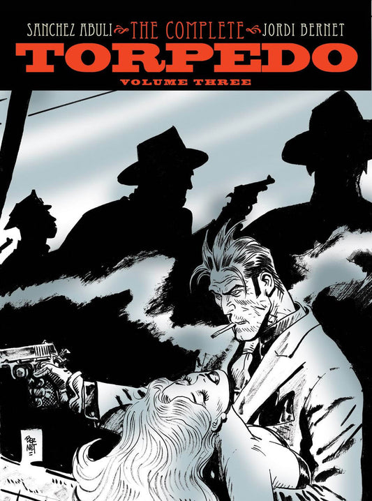 Front cover of the graphic novel/comic book 'The Complete Torpedo Volume Three' by Sanchez Aduli and Jordi Bernet, featuring black-and-white illustrated artwork with bold red title text at the top.