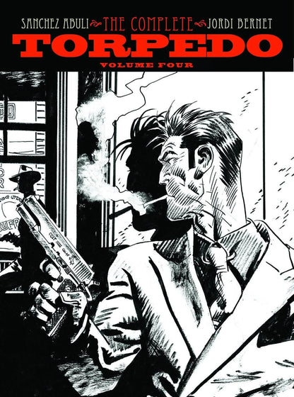 Comic book cover for 'The Complete Torpedo Volume Four' by Sanchez Aduli and Jordi Bernet, featuring a black and white illustration of a man smoking and holding a gun, with bold red title text at the top.