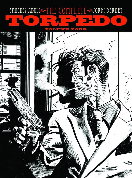 Comic book cover for 'The Complete Torpedo Volume Four' by Sanchez Aduli and Jordi Bernet, featuring a black and white illustration of a man smoking and holding a gun, with bold red title text at the top.
