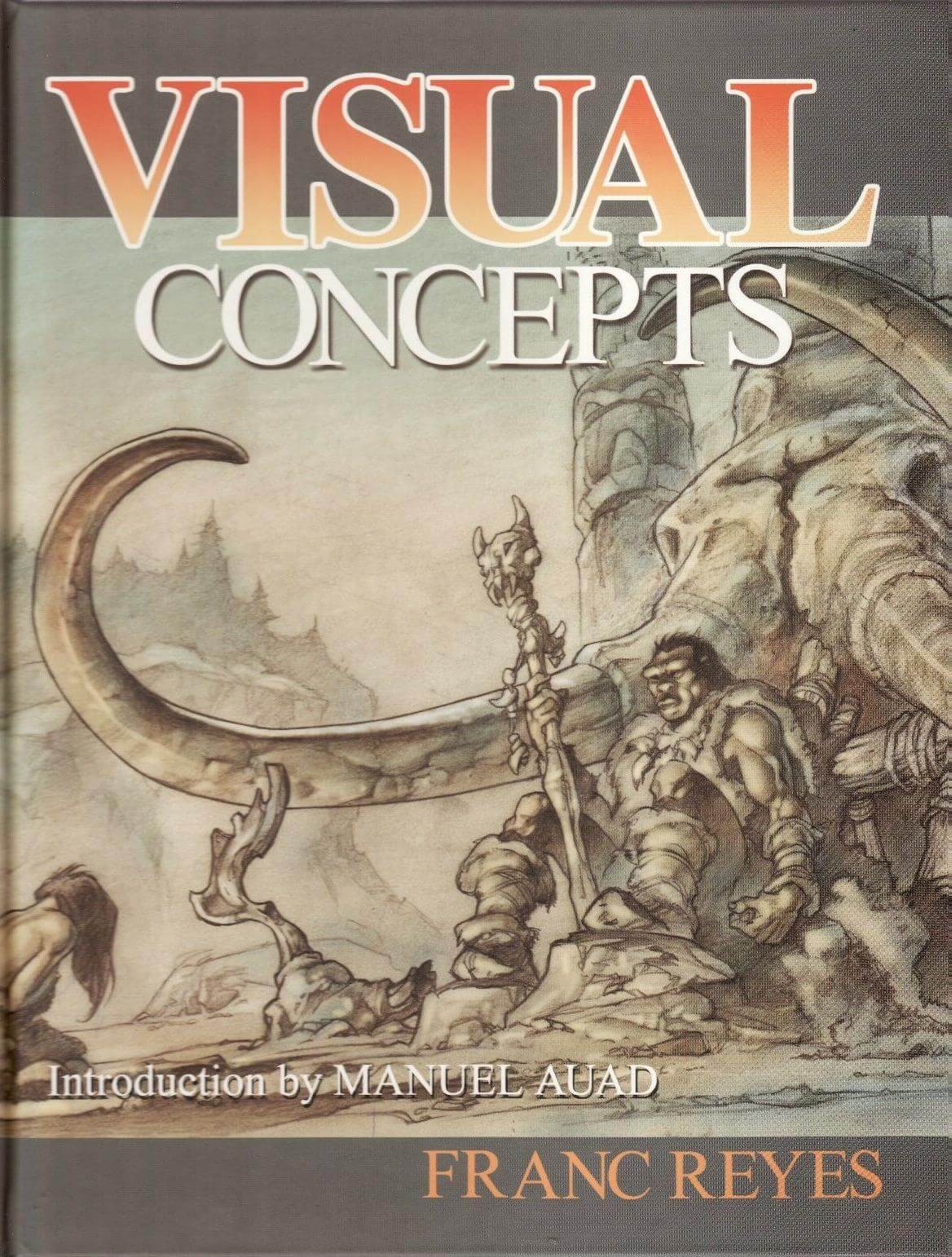 Front cover of the book 'Visual Concepts' by Franc Reyes, featuring a sepia-toned fantasy illustration of a warrior with a staff and a large horned creature, with the title in large orange and white text.