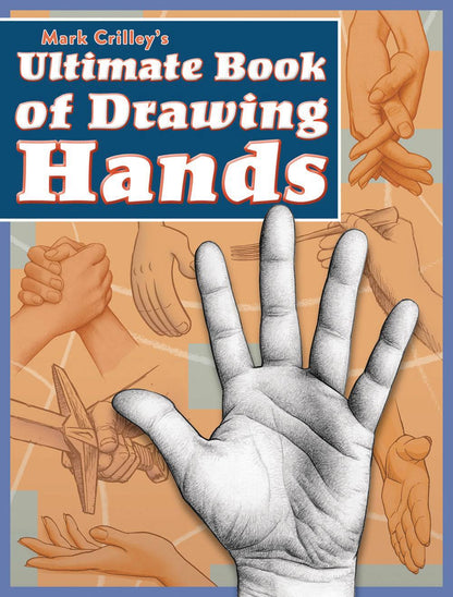 Cover of the book 'Ultimate Book of Drawing Hands' by Mark Crilley, featuring various illustrations of hands in different poses and drawing tools.