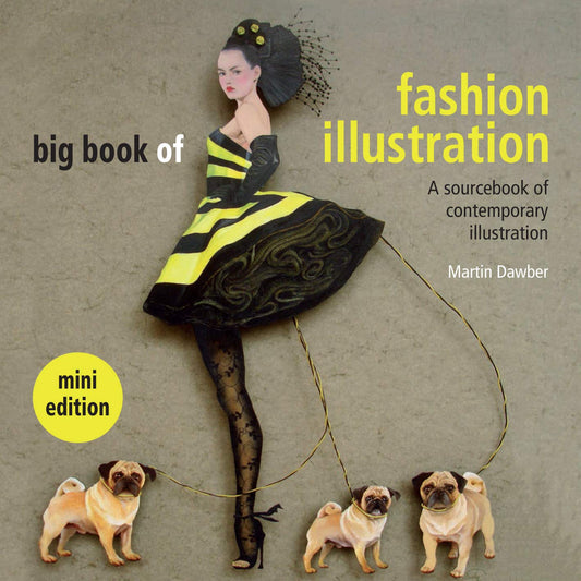 BIG BOOK OF FASHION ILLUSTRATION SOURCEBOOK OF CONTEMPORARY ILLUSTRATION